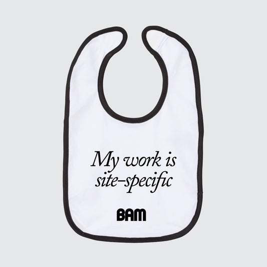 BAM Baby Bib - My work is site-specific